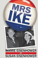 Mrs. Ike: Memories and Reflections on the Life of Mamie Eisenhower 1931868042 Book Cover