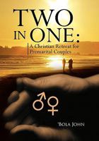 Two in One: A Christian Retreat for Premarital Couples 1436360129 Book Cover