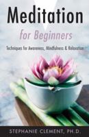 Meditation For Beginners: Techniques for Awareness, Mindfullness & Relaxation (For Beginners) 073870203X Book Cover
