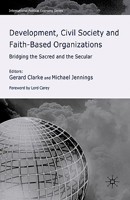 Development, Civil Society and Faith-Based Organizations: Bridging the Sacred and the Secular (International Political Economy) 0230020011 Book Cover