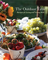 The Outdoor Table: Recipes for Living and Eating Well 1684814383 Book Cover