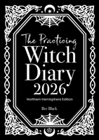 The Practicing Witch Diary 2026 - Northern Hemisphere Edition 1763682862 Book Cover