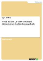 Wohin mit den Öl- und Gasmillionen - Diskussion um den Stabilisierungsfonds 3640410610 Book Cover