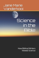Science in the Bible: How Biblical Writers Viewed Science B0B14G4C1C Book Cover