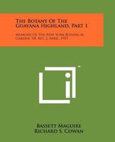The Botany of the Guayana Highland, Part 1: Memoirs of the New York Botanical Garden, V8, No. 2, April, 1953 1258194333 Book Cover