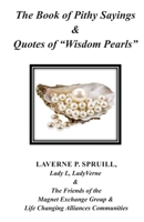 The Book of Pithy Sayings and Quotes of "Wisdom Pearls" B0C87KRMK8 Book Cover