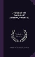 Journal Of The Institute Of Actuaries, Volume 32 1174504447 Book Cover