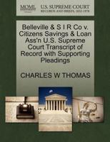 Belleville & S I R Co v. Citizens Savings & Loan Ass'n U.S. Supreme Court Transcript of Record with Supporting Pleadings 1270152181 Book Cover