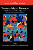 Towards A Brighter Tomorrow: The College Barriers, Hopes And Plans Of Black, Latino/A And Asian American Students In California (Research On African American Education) 1607521423 Book Cover