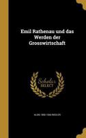 Emil Rathenau Und Das Werden Der Grosswirtschaft 1362116254 Book Cover