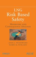 LNG Risk Based Safety: Modeling and Consequence Analysis 0470317647 Book Cover
