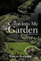 Come Into My Garden: Volume 2 1426929455 Book Cover