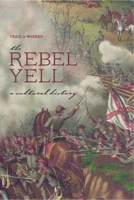The Rebel Yell: A Cultural History 0817318488 Book Cover
