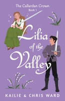 Lilia of the Valley (The Callardan Crown) B0CW2DGW73 Book Cover