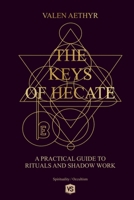 The Keys of Hecate - A Practical Guide to Rituals and Shadow Work B0FWN5VS9C Book Cover