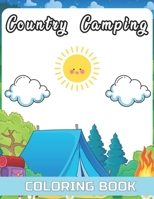 Country Camping Coloring Book: 50 Large Printed Road Trip Adventure Quotes for Campers - Vans, Cabins, Campfire, Forest and Flowers! A Great Gift for Camp Lovers! B097X7B7DY Book Cover