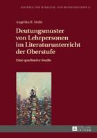 Deutungsmuster Von Lehrpersonen Im Literaturunterricht Der Oberstufe: Eine Qualitative Studie 3631727836 Book Cover