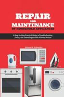 Repair and Maintenance of Household Appliances: A Step-by-Step Practical Guide to Troubleshooting, Fixing, and Extending the Life of Home Devices B0G4C188HH Book Cover