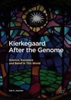 Kierkegaard After the Genome: Science, Existence, and Belief in This World 3319579800 Book Cover