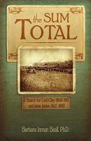 The Sum Total: A Search for Levi Clay (1843-1917) and Jesse James (1847-1882) 1593306946 Book Cover