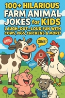100+ Hilarious Farm Animal Jokes for Kids: Laugh-Out-Loud Fun with Cows, Pigs, Chickens & More – Plus a Bonus Llama Chapter and Certificate! (Laugh Lines for Little Minds) B0F9WP64QL Book Cover