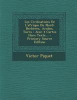 Les Civilisations de L'Afrique Du Nord: Berberes-Arabes Turcs - Primary Source Edition 1017367647 Book Cover