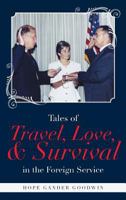 Tales of Travel, Love, and Survival in the Foreign Service 1643502972 Book Cover