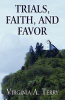 Trials, Faith, and Favor 1456028154 Book Cover