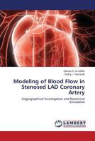 Modeling of Blood Flow in Stenosed LAD Coronary Artery: Angiographical Investigation and Numerical Simulation 3659426482 Book Cover