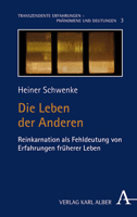 Die Leben Der Anderen: Reinkarnation ALS Fehldeutung Von Erfahrungen Fruherer Leben (German Edition) 3495491635 Book Cover