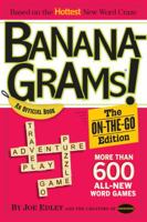 Bananagrams: The On-the-Go Edition: More Than 600 All New Puzzles 0761165800 Book Cover