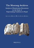 The Mustang Archives : Analysis of Handwritten Documents Via the Study of Papermaking Traditions in Nepal 2503585345 Book Cover