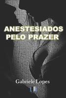Anestesiados Pelo Prazer 1075909252 Book Cover