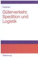 G�terverkehr, Spedition Und Logistik: Managementkonzepte F�r G�terverkehrsbetriebe, Speditionsunternehmen Und Logistische Dienstleister 3486577336 Book Cover