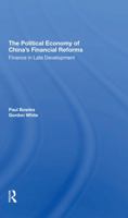 The Political Economy of China's Financial Reforms: Finance in Late Development 0367310333 Book Cover