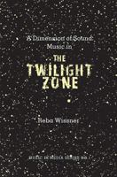 A Dimension of Sound: Music in Twilight Zone 1576472167 Book Cover