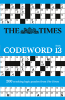 The Times Puzzle Books – The Times Codeword 13: 200 cracking logic puzzles 0008472742 Book Cover