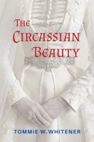 The Circassian Beauty: a novel 0998681571 Book Cover