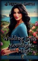 Wedding Bells, Moonlight, and Magic (Moonspell Falls) B0GZYCY8R1 Book Cover