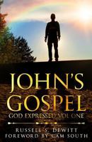 John's Gospel: God Expressed Volume One 1545592179 Book Cover