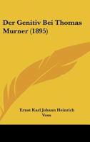 Der Genitiv Bei Thomas Murner (1895) 1160433828 Book Cover