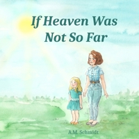 If Heaven Was Not So Far 167128397X Book Cover