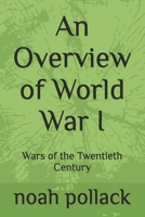 An Overview of World War I: Wars of the Twentieth Century B0DY2XNKHN Book Cover