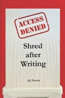 Shred after Writing: Write it, release it and let it go! The ultimate book about you - be honest with yourself, laugh, learn and move on. B08WZFTS74 Book Cover