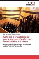 Estudio de Factibilidad Para La Creacion de Una Cooperativa de Vinos 384656737X Book Cover