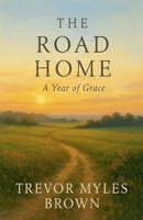 The Road Home: A Year of Grace B0GLYW29P6 Book Cover