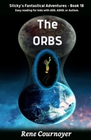 The Orbs: Book 18 (Sticky's Fantastical Adventures) B0CJBMJM39 Book Cover