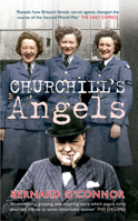 Churchill's Angels: How Britain's Women Secret Agents Changed the Course of the Second World War 1445608286 Book Cover