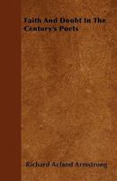 Faith and Doubt in the Century's Poets 0548603189 Book Cover