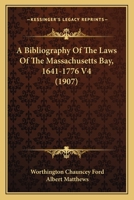 A Bibliography of the Laws of the Massachusetts Bay, 1641-1776 1436717582 Book Cover